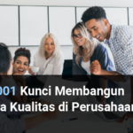 ISO 9001 Kunci Membangun Budaya Kualitas di Perusahaan!