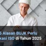 Alasan BUJK Perlu Sertifikasi ISO